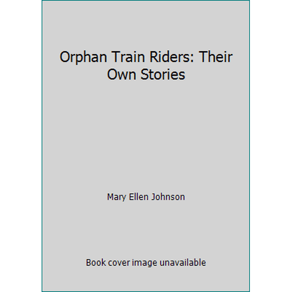 Pre-Owned Orphan Train Riders: Their Own Stories (Hardcover) 0963590235 9780963590237