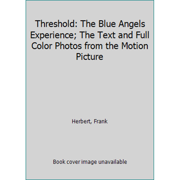 Pre-Owned Threshold: The Blue Angels Experience; The Text and Full Color Photos from the Motion Picture (Paperback) 0345234243 9780345234247