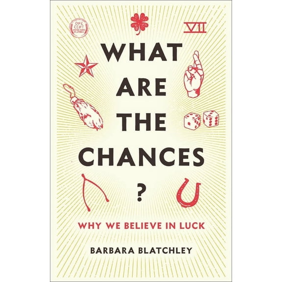 What Are the Chances?: Why We Believe in Luck, (Hardcover)