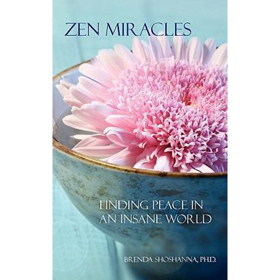 Pre-Owned Zen Miracles: Finding Peace in an Insane World (Paperback) 0976585596 9780976585596