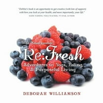 Re: Fresh: Adventures in Yoga, Eating & Purposeful Living (Paperback)