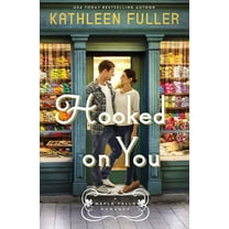 A Maple Falls Romance Hooked on You: A Sweet, Small-Town Romance with an Adorable Opposites-Attract Couple, Book 1, (Paperback)