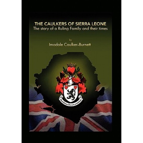 The Caulkers of Sierra Leone (Hardcover) by Imodale Caulker-Burnett