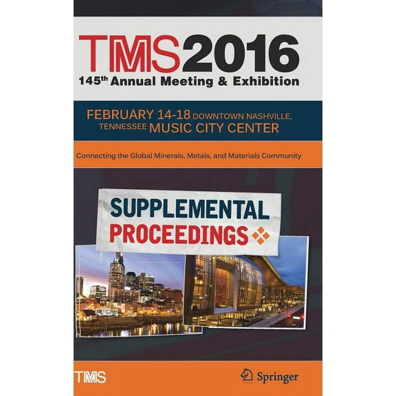Minerals, Metals & Materials Tms 2016 145th Annual Meeting & Exhibition, Annual Meeting Supplemental Proceedings, (Hardcover)
