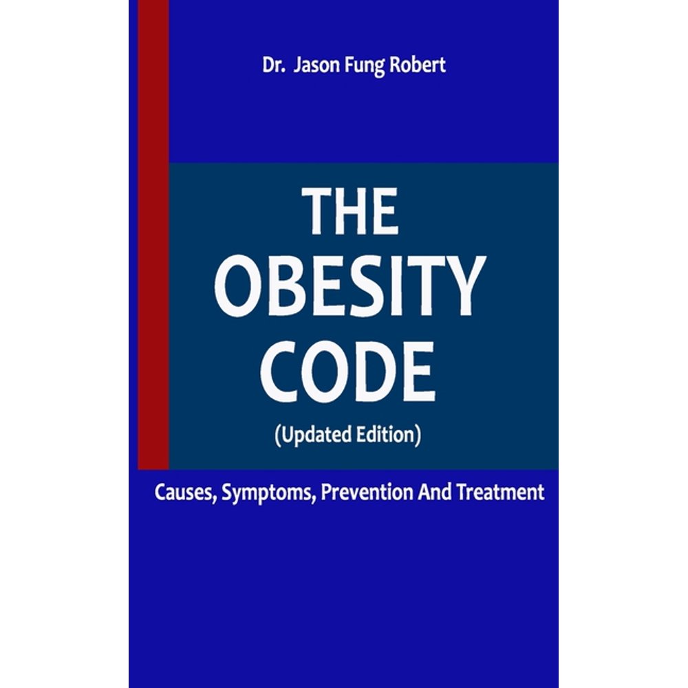 The Obesity Code CAUSES, SYMPTOMS, PREVENTION AND TREATMENT (Updated