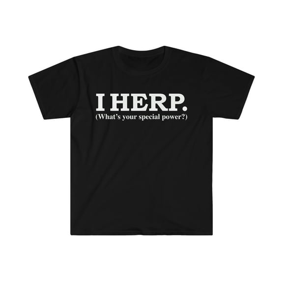 I Herp What’s your special power Unisex T-shirt S-3XL Herping Herper