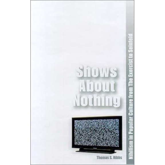 Pre-Owned Shows About Nothing: Nihilism in Popular Culture from The Exorcist to Seinfeld (Paperback) 189062635X 9781890626358