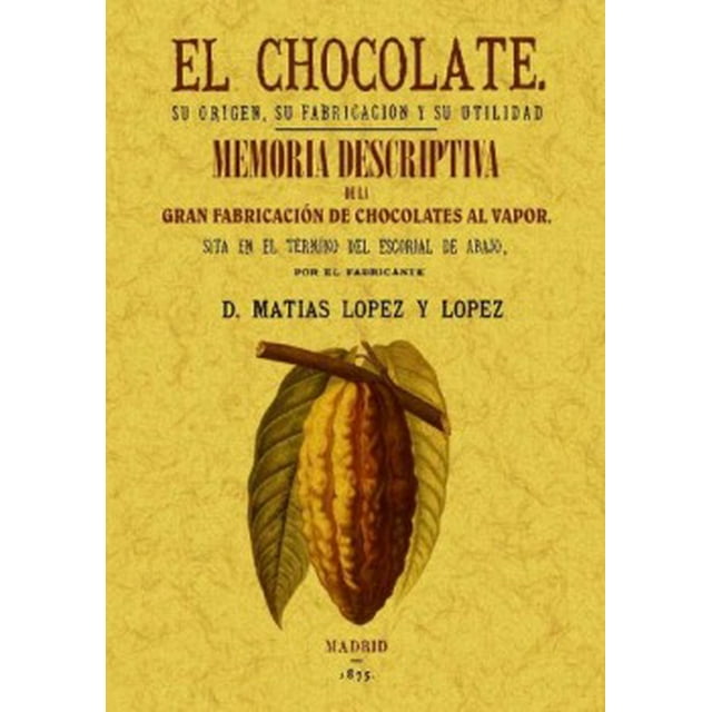 EL CHOCOLATE: SU ORIGEN SU FABRICACIÓN Y SU UTILIDAD MAXTOR MATIAS LOPEZ Y LOPEZ