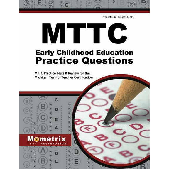Mometrix Test Preparation: Mttc Early Childhood Education Practice Questions : Mttc Practice Tests & Review for the Michigan Test for Teacher Certification (Paperback)