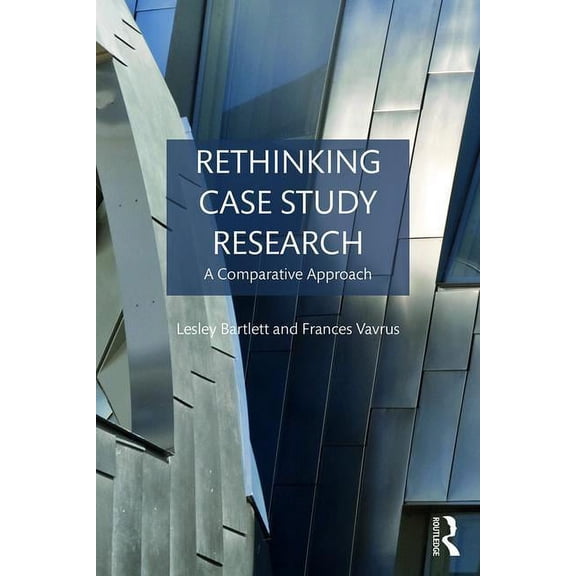 Rethinking Case Study Research: A Comparative Approach, (Paperback)