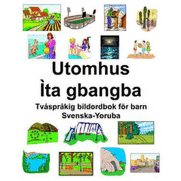 Svenska-Yoruba Utomhus/Ìta gbangba Tvåspråkig bildordbok för barn (Paperback)