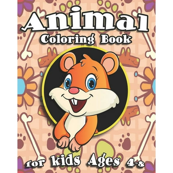 Animal Coloring Book For Kids Ages 4-8: Cute Animal Coloring Book With Sea Creatures, Jungle Animals, Adorable Pets And