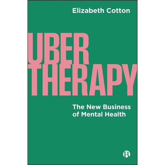 Ubertherapy: The New Business of Mental Health, (Paperback)
