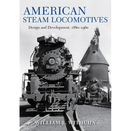 - American Steam Locomotives : Design and Development, 1880-1960