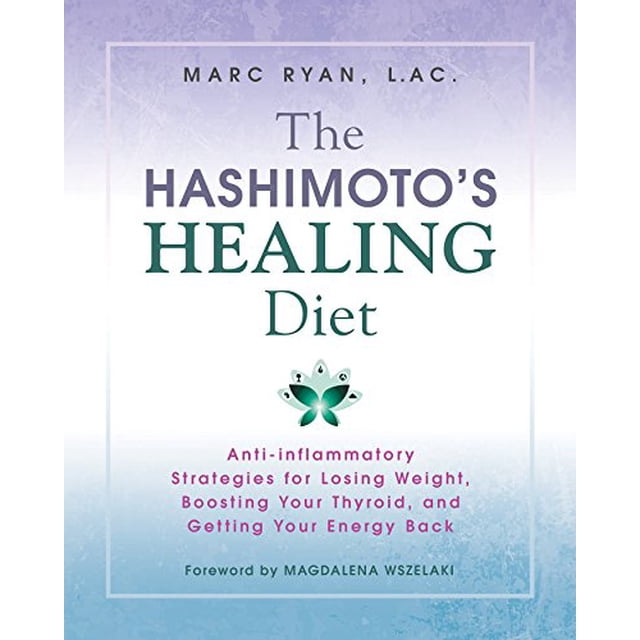 Le Régime Curatif du Hashimoto, Stratégies Anti-Inflammatoires pour Perdre du Poids, Stimuler Votre Thyroïde et Récupérer Votre Énergie