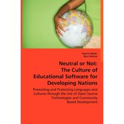 Neutral or Not: The Culture of Educational Software for Developing Nations, (Paperback)