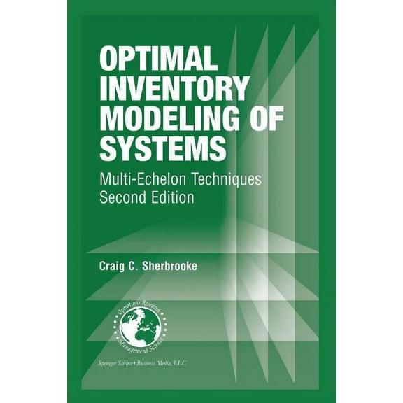 International Operations Research & Mana Optimal Inventory Modeling of Systems: Multi-Echelon Techniques, Book 72, (Paperback)