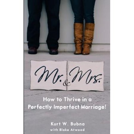 Mr. and Mrs. How to Thrive in a Perfectly Imperfect Marriage : A Christian Marriage Advice (Best Piece Of Marriage Advice)