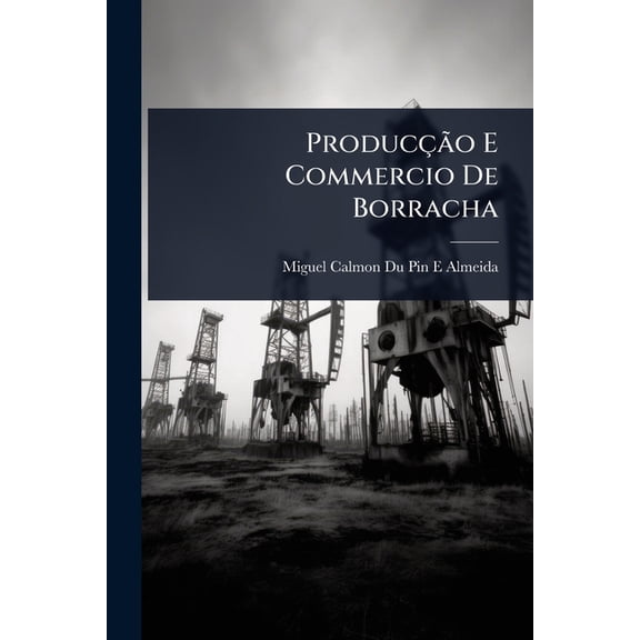 ProducÃ§ÃÂ£o E Commercio De Borracha, (Paperback)