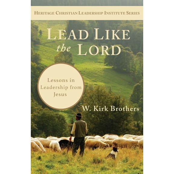 Lead Like the Lord: Lessons in Leadership from Jesus, (Paperback)