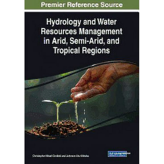 Hydrology and Water Resources Management in Arid, Semi-Arid, and Tropical Regions, (Paperback)