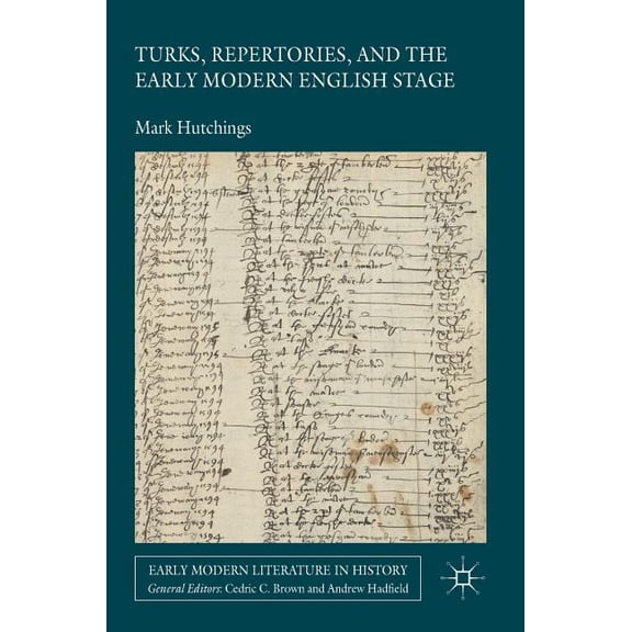 Early Modern Literature in History Turks, Repertories, and the Early Modern English Stage, (Hardcover)