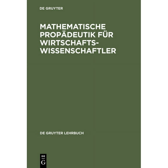 Mathematische PropÃ¤deutik FÃ¼r Wirtschaftswissenschaftler, (Hardcover)