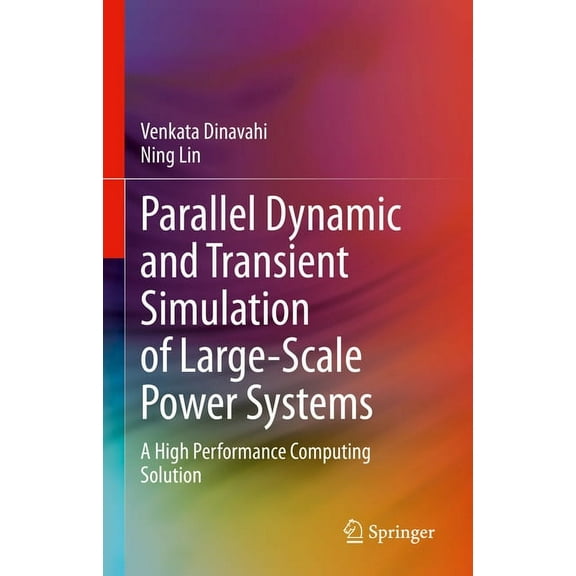 Parallel Dynamic and Transient Simulation of Large-Scale Power Systems: A High Performance Computing Solution, (Hardcover)