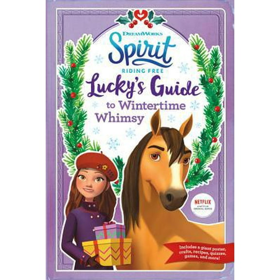 Pre-Owned Spirit Riding Free: Lucky's Guide to Wintertime Whimsy [With Poster] (Paperback) 0316490954 9780316490955