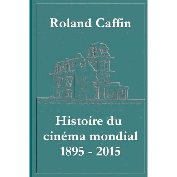 Histoire du cin?ma mondial 1895 - 2015