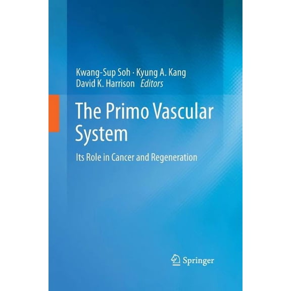 The Primo Vascular System: Its Role in Cancer and Regeneration, (Paperback)