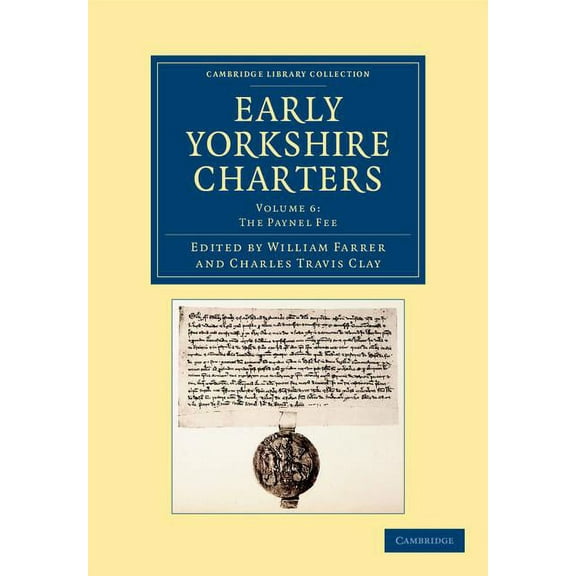 Cambridge Library Collection - Medieval Early Yorkshire Charters: Volume 6, the Paynel Fee, (Paperback)