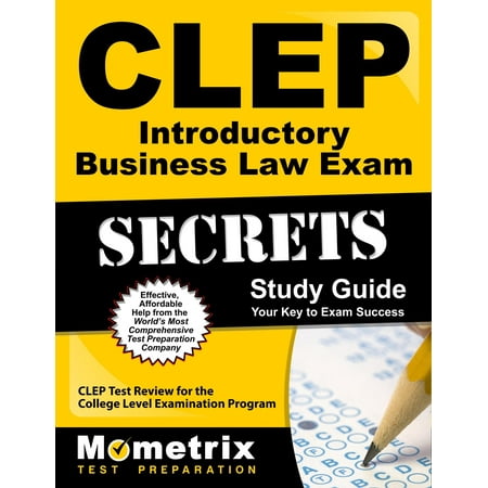 Mometrix Secrets Study Guides: CLEP Introductory Business Law Exam Secrets Study Guide: CLEP Test Review for the College Level Examination Program (Colleges With The Best Law Programs)