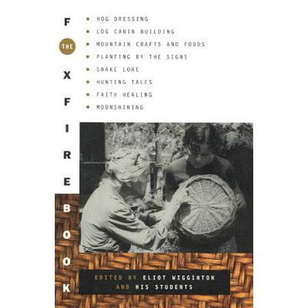Healing Dressings - The Foxfire Book : Hog Dressing, Log Cabin Building, Mountain Crafts and Foods, Planting by the Signs, Snake Lore, Hunting Tales, Faith Healing, Moon