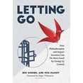 thumbnail image 2 of Letting Go: How Philanthropists and Impact Investors Can Do More Good By Giving Up Control: How Philanthropists and Impa, (Hardcover), 2 of 2