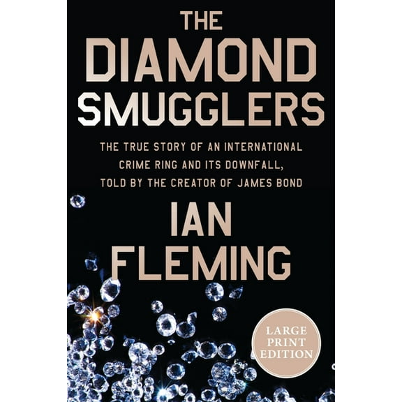 The Diamond Smugglers: The True Story of an International Crime Ring and Its Downfall, Told by the Creator of James Bond, (Paperback)