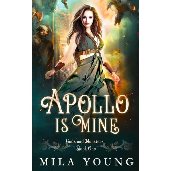 Gods and Monsters Apollo Is Mine: Paranormal Romance, Book 1, (Paperback)