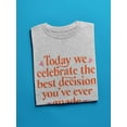 thumbnail image 3 of The Best Decision You Made Ever T-Shirt Men -Smartprints Designs, Male 4X-Large, 3 of 4