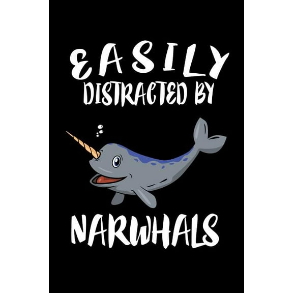 Easily Distracted By Narwhals: Animal Nature Collection (Paperback)