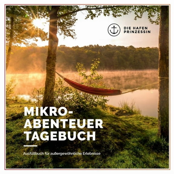 Mikroabenteuer Tagebuch: Ausfüllbuch für außergewöhnliche Erlebnisse, (Paperback)