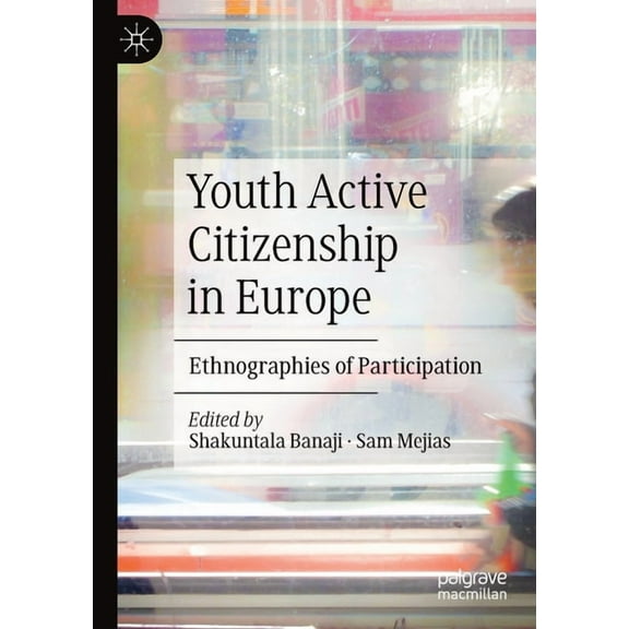 Youth Active Citizenship in Europe: Ethnographies of Participation, (Paperback)