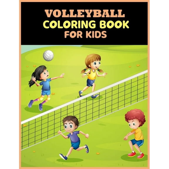 Volleyball Coloring Book For Kids: Amazing Volleyball Designs forKids and Sport Lovers