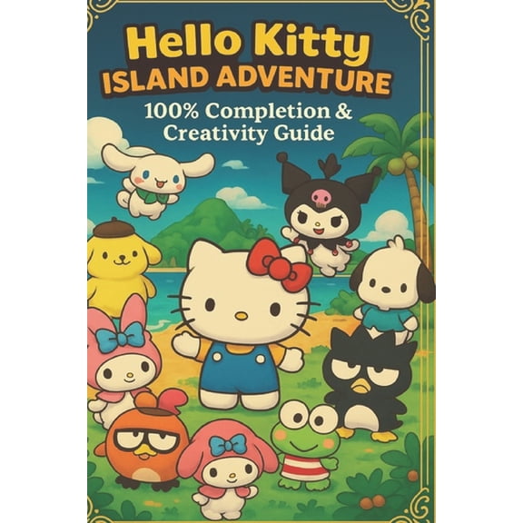 Hello Kitty Island Adventure 100% Completion &amp; Creativity Guide, (Paperback)