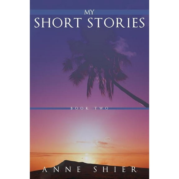 My Short Stories: Book Two (Paperback) by Anne Shier