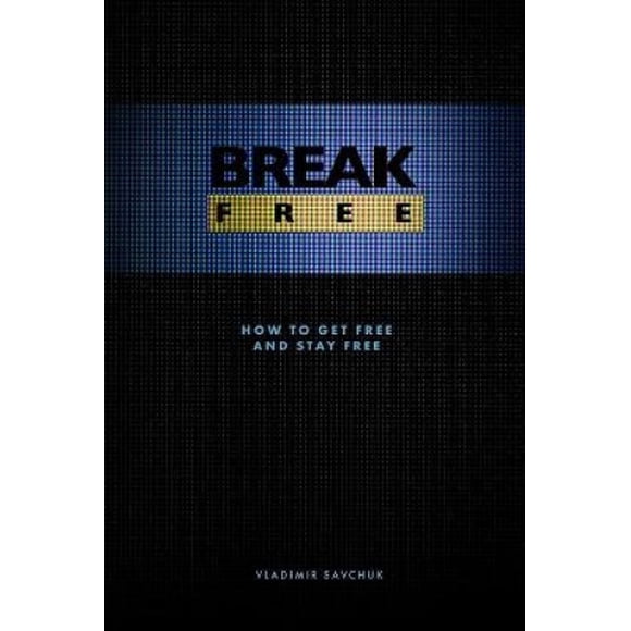 Break Free: Comment Se Libérer et Rester Libre