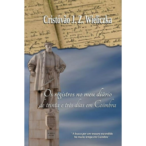 OS Registros No Meu Di�rio de Trinta E Tr�s Dias Em Coimbra