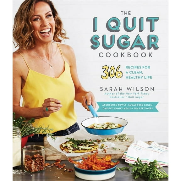 The I Quit Sugar Cookbook: 306 Recipes for a Clean, Healthy Life, (Paperback)