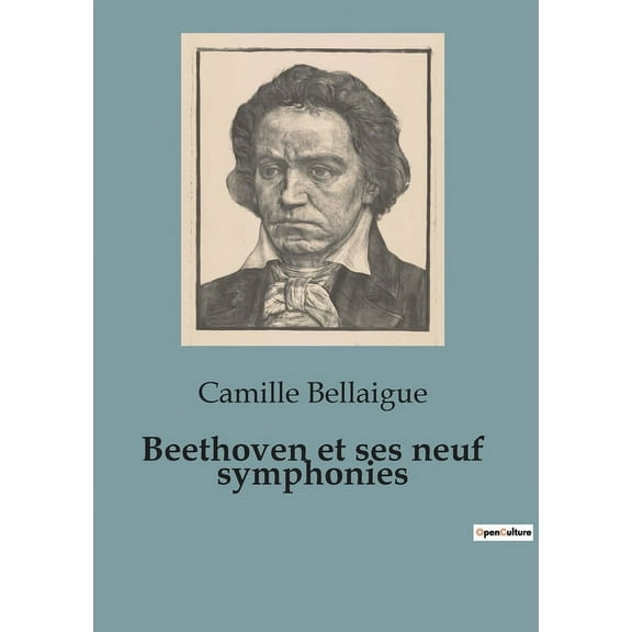 Beethoven et ses neuf symphonies, (Paperback)