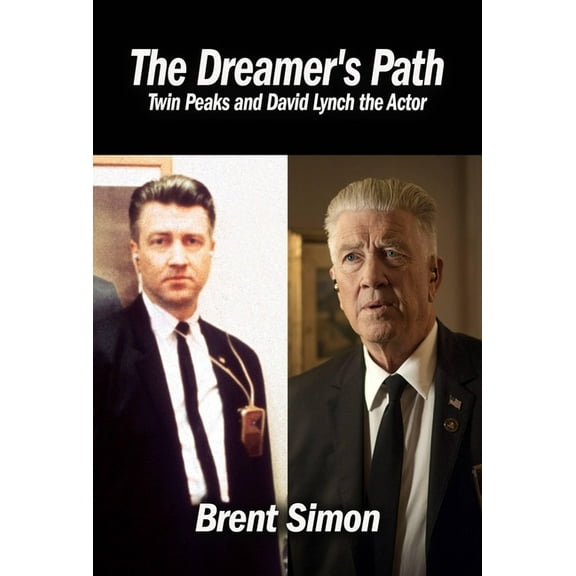 The Dreamer's Path: Twin Peaks and David Lynch the Actor, (Paperback)
