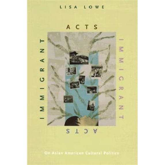 Pre-Owned Immigrant Acts: On Asian American Cultural Politics (Paperback) 0822318644 9780822318644